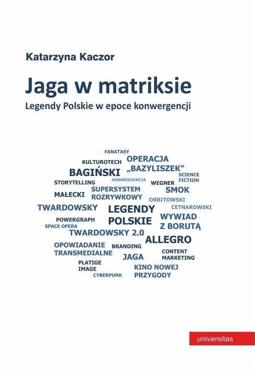 okładka Jaga w matriksie. Legendy Polskie w epoce konwergencji książka | Katarzyna Kaczor