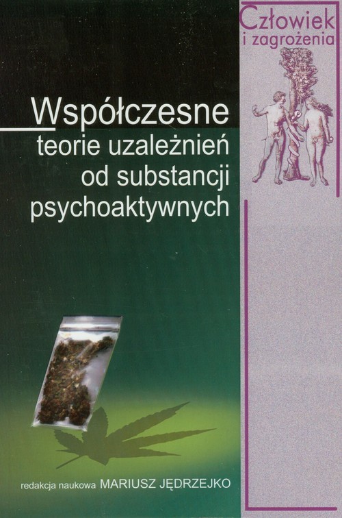 okładka Współczesne teorie uzależnień od substancji psychoaktywnych książka | Mariusz Jędrzejko