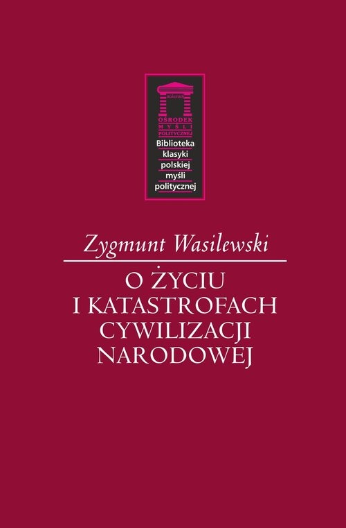 okładka O życiu i katastrofach cywilizacji narodowej książka | Zygmunt Wasilewski