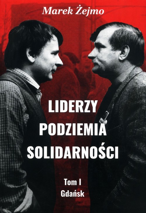 okładka Liderzy podziemia Solidarności Tom 1 Gdańsk książka | Marek Żejmo