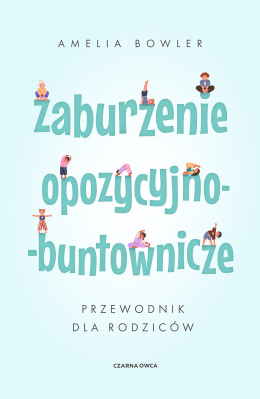okładka Zaburzenie opozycyjno-buntownicze. Przewodnik dla rodziców książka