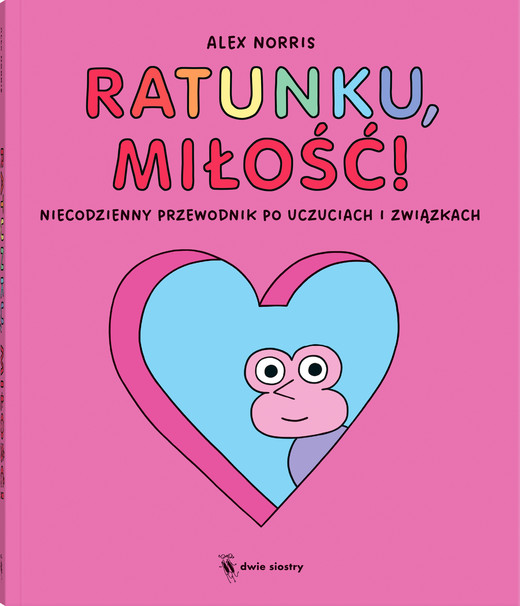 okładka Ratunku, miłość!. Niecodzienny przewodnik po uczuciach i związkach książka