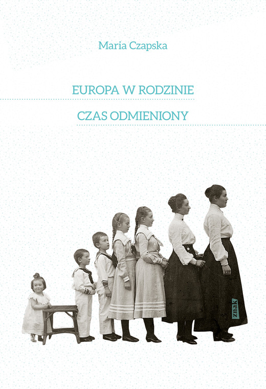 okładka Europa w rodzinie. Czas odmieniony ebook | epub, mobi | Maria Czapska