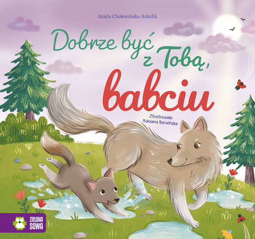 okładka Dobrze być z Tobą, babciu. Dobrze być z Tobą książka