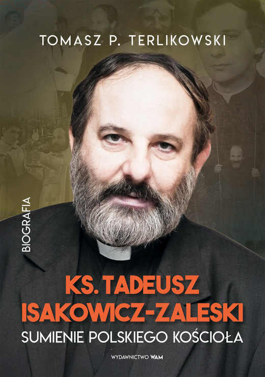 okładka Tadeusz Isakowicz-Zaleski Biografia. Sumienie polskiego Kościoła książka