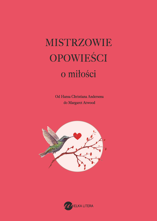 okładka Mistrzowie opowieści o miłości ebook | epub, mobi | Anton Czechow, William Shakespeare, Stig Dagerman, Iwan Bunin, James Joyce, Truman Capote, Margaret Atwood, Etgar Keret, Yukio Mishima, Malcolm Lowry, Hans Christian Andersen, Clarice Lispector