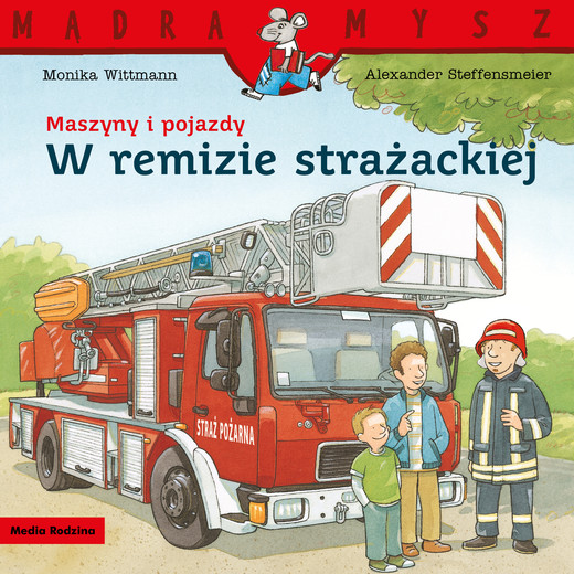 okładka Maszyny i pojazdy. W remizie strażackiej. Mądra Mysz książka | Wittmann Monika
