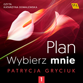 okładka Plan. Wybierz mnie. Tom 1 audiobook | MP3 | Patrycja Gryciuk