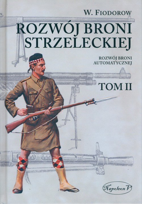 okładka Rozwój broni strzeleckiej. Tom II: Rozwój broni automatycznej książka