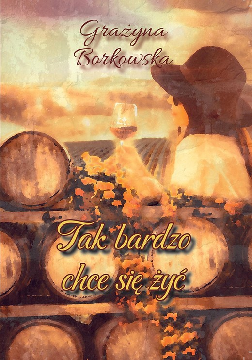 okładka TAK BARDZO CHCE SIĘ ŻYĆ ebook | epub, mobi, pdf | Grażyna M. Borkowska
