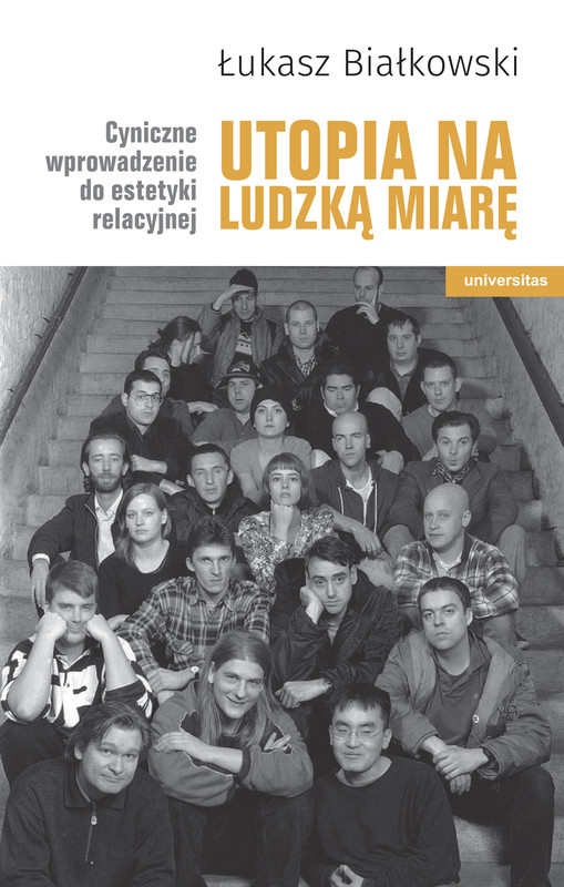 okładka Utopia na ludzką miarę. Cyniczne wprowadzenie do estetyki relacyjnej ebook | epub, mobi, pdf | Łukasz Białkowski