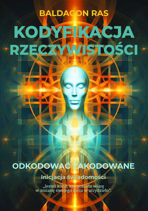 okładka Kodyfikacja rzeczywistości. Odkodować zakodowane ebook | pdf | Baldagon Ras