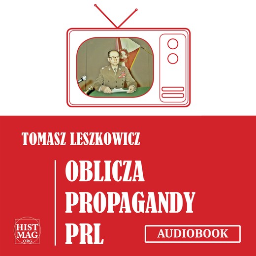 okładka Oblicza propagandy PRL audiobook | MP3 | Tomasz Leszkowicz