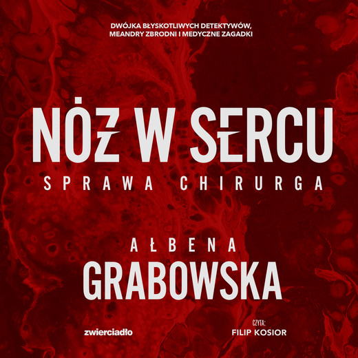 okładka Nóż w sercu. Sprawa chirurga audiobook | MP3 | Ałbena Grabowska