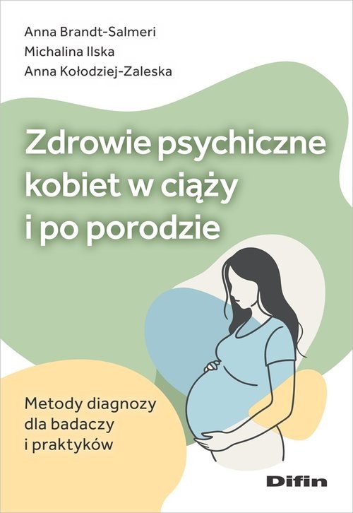 okładka Zdrowie psychiczne kobiet w ciąży i po porodzie Metody diagnozy dla badaczy i praktyków książka | Anna Brandt-Salmeri, Anna Kołodziej-Zaleska, Michalina Ilska