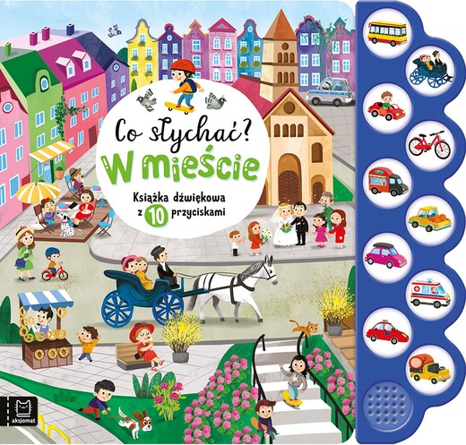 okładka Co słychać? W mieście. Książka dźwiękowa z 10 przyciskami książka