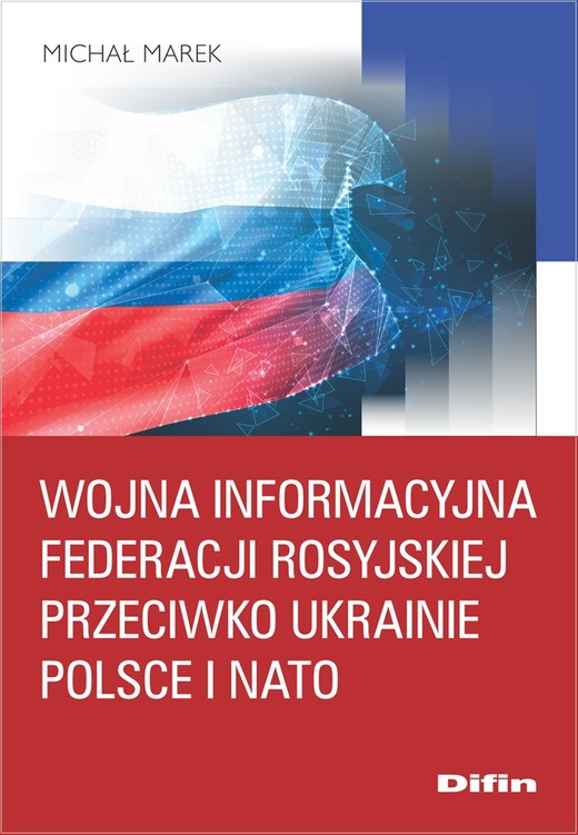okładka Wojna informacyjna Federacji Rosyjskiej przeciwko Ukrainie, Polsce i NATO książka