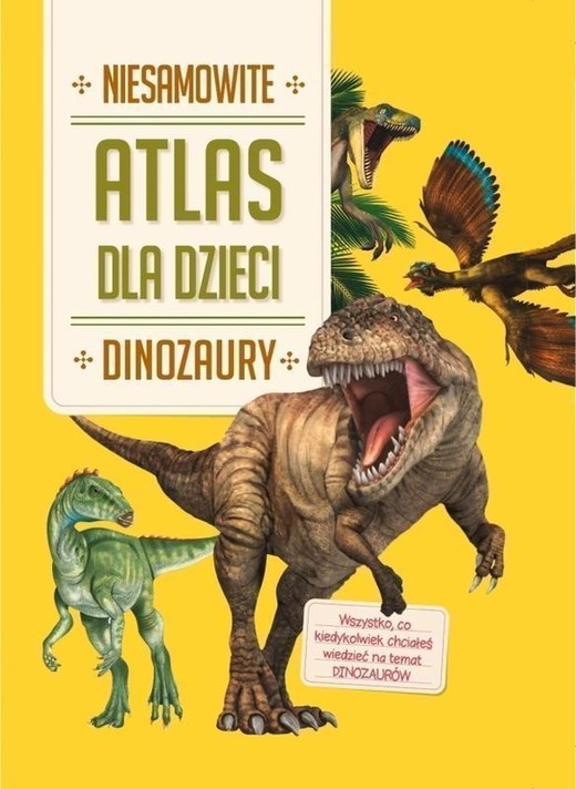 okładka Dinozaury. Niesamowity atlas dla dzieci książka