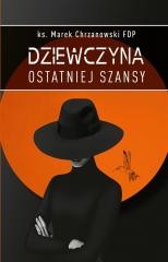 okładka Dziewczyna ostatniej szansy książka