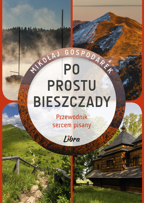 okładka Po prostu Bieszczady. Przewodnik sercem pisany książka