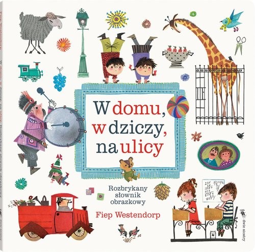 okładka W domu w dziczy, na ulicy wyd.3/2025 Rozbrykany słownik obrazkowy książka | Westendorp Fiep