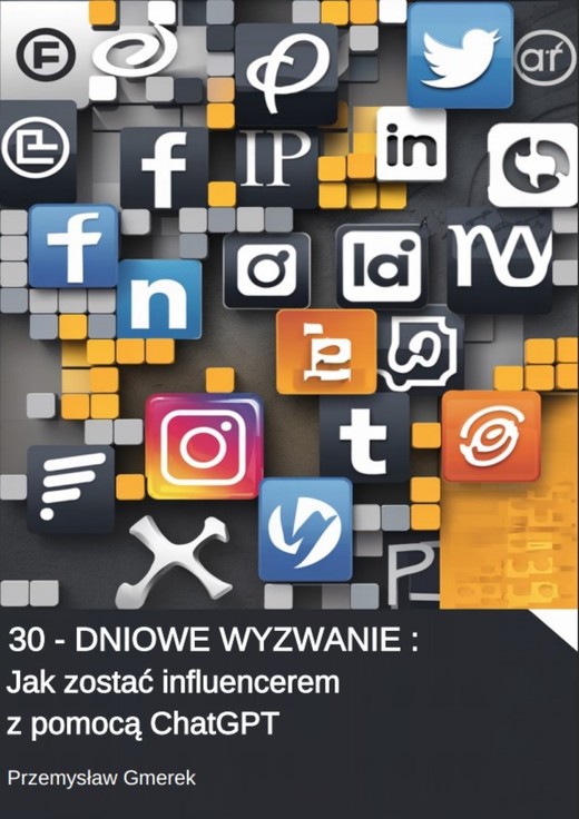okładka 30-dniowe wyzwanie:  Jak zostać influencerem  z pomocą ChatGPT ebook | epub, mobi, pdf | PRZEMYSŁAW GMEREK