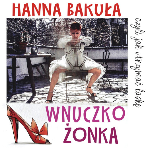 okładka Wnuczkożonka, czyli jak utrzymać laskę audiobook | MP3 | Hanna Bakuła