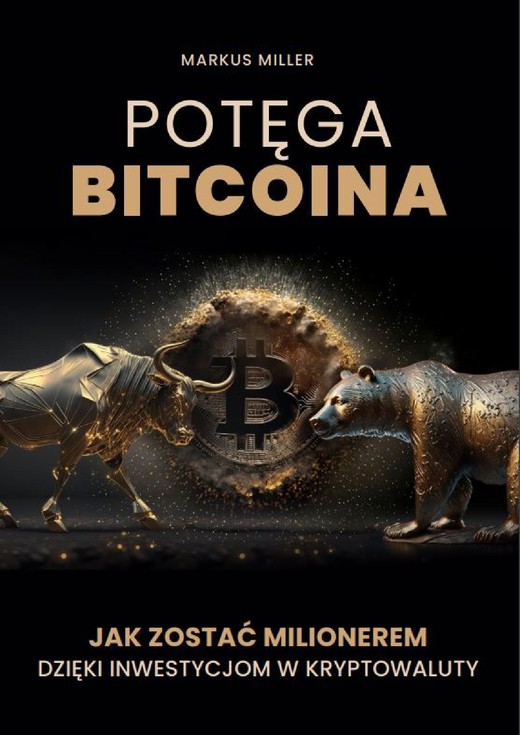 okładka Potęga bitcoina. Jak zostać milionerem dzięki inwestycjom w kryptowaluty ebook | pdf | Markus Miller