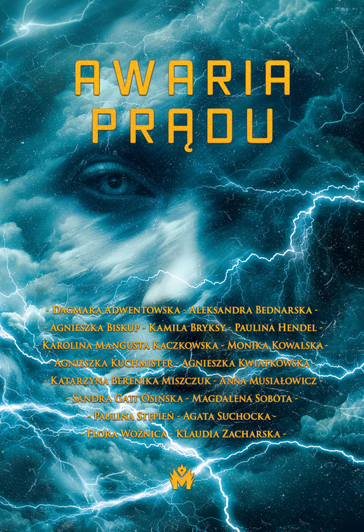 okładka Awaria prądu ebook | epub, mobi | Katarzyna Berenika Miszczuk, Paulina Hendel, Monika Kowalska, Agata Suchocka, Agnieszka Kwiatkowska, Paulina Stępień, Anna Musiałowicz, Dagmara Adwentowska, Flora Woźnica, Kamila Bryksy, Klaudia Zacharska, Agnieszka Kuchmister, Magdalena Sobota, Aleksandra Bednarska, Agnieszka Biskup, Karolina Mangusta Kaczkowska, Sandra Gatt Osińska