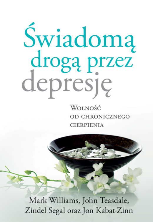 okładka Świadomą drogą przez depresję ebook | epub, mobi | Zindel Segal, Mark Williams, John Teasdale, Jon Kabat-Zinn