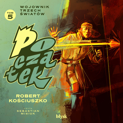 okładka Początek. Wojownik Trzech Światów audiobook | MP3 | Robert Kościuszko