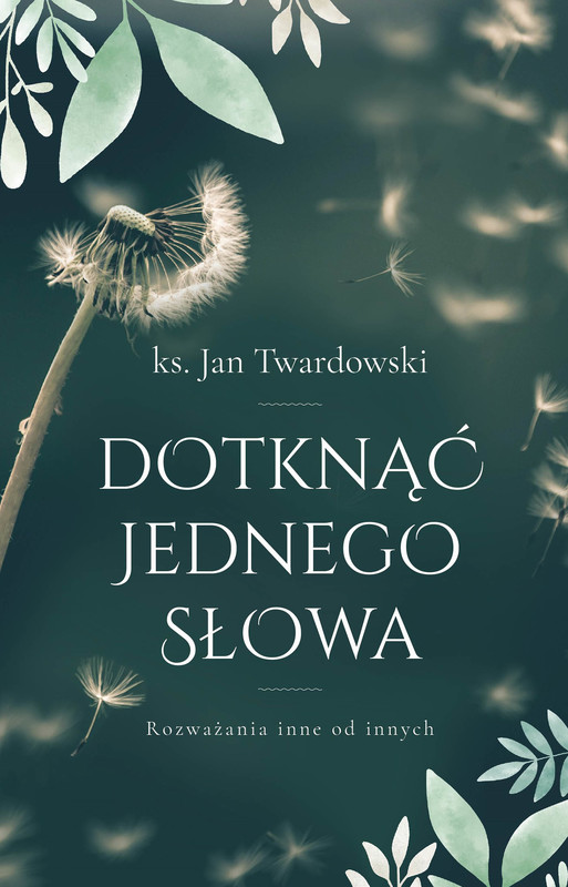 okładka Dotknąć jednego słowa. Rozważania inne od innych ebook | epub, mobi | Ks. Jan Twardowski