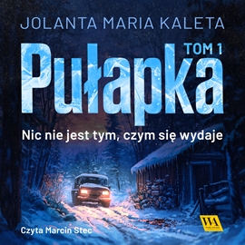 okładka Pułapka. Nic nie jest tym, czym się wydaje. Tom pierwszy audiobook | MP3 | Jolanta Maria Kaleta