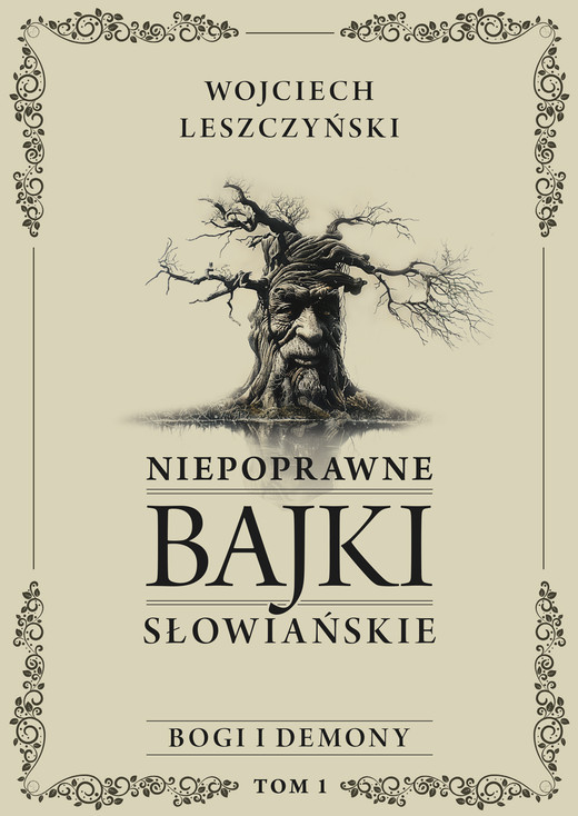 okładka Niepoprawne bajki słowiańskie. Tom I: Bogi i demony ebook | epub, mobi, pdf | Wojciech Leszczyński