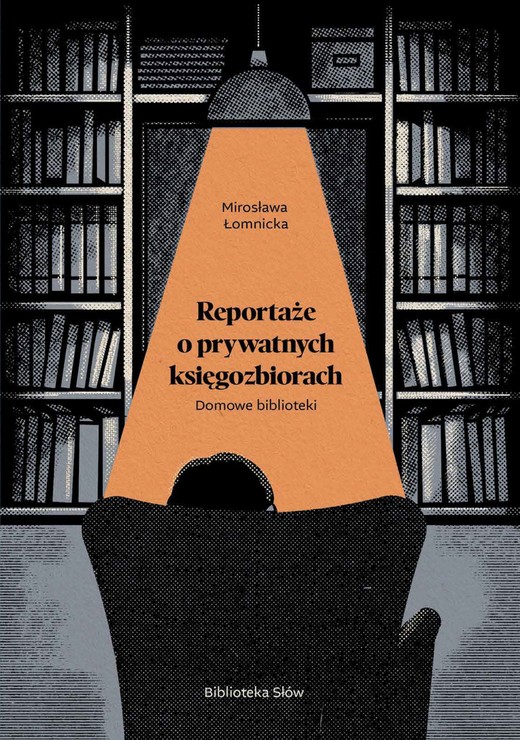 okładka Domowe biblioteki. Reportaże o prywatnych księgozbiorach ebook | epub, mobi, pdf | Mirosława Łomnicka