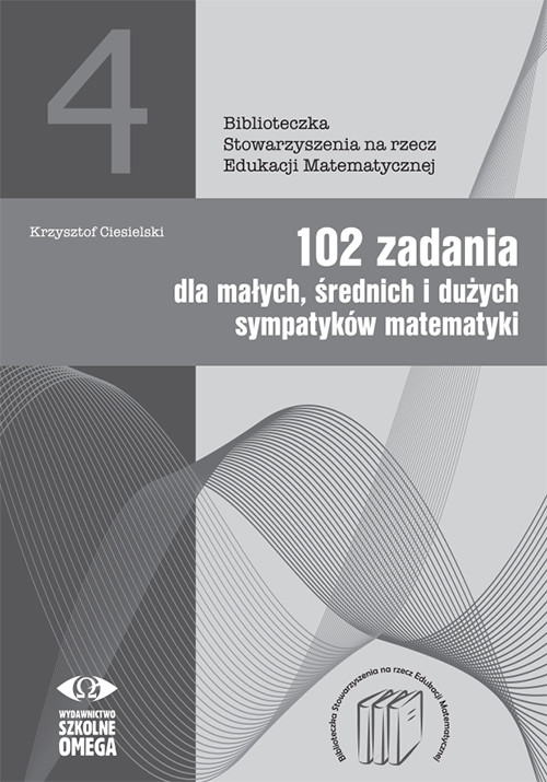 okładka 102 zadania dla małych średnich i dużych sympatyków matematyki książka | Krzysztof Ciesielski