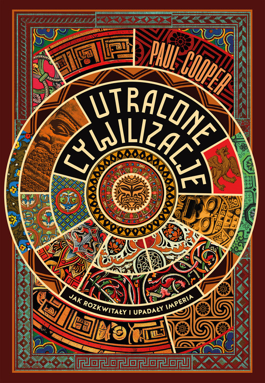 okładka Utracone cywilizacje. Jak rozkwitały i upadały imperia ebook | epub, mobi | Paul Cooper