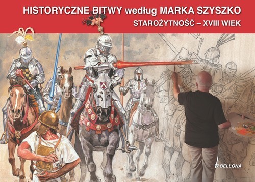 okładka Historyczne Bitwy według Marka Szyszko Starożytność - XVIII wiek książka