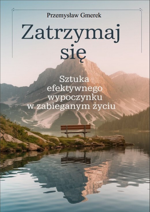 okładka Zatrzymaj się:  sztuka efektywnego wypoczynku w zabieganym życiu ebook | epub, mobi, pdf | PRZEMYSŁAW GMEREK