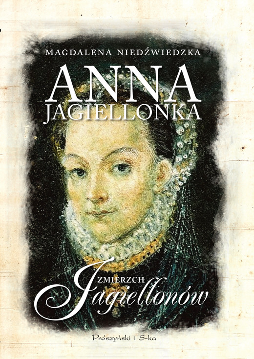 okładka Anna Jagiellonka. Zmierzch Jagiellonów ebook | epub, mobi | Magdalena Niedźwiedzka