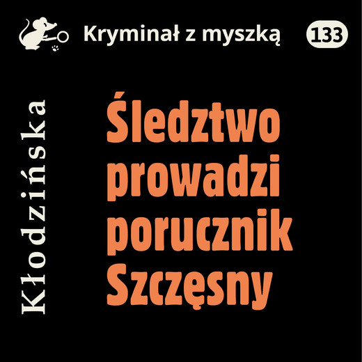 okładka Śledztwo prowadzi porucznik Szczęsny audiobook | MP3 | Anna Kłodzińska