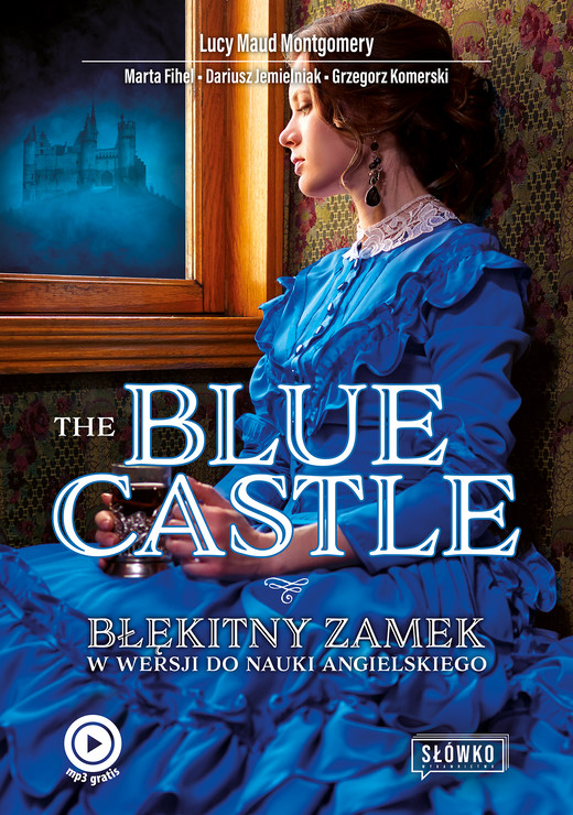 okładka The Blue Castle. Błękitny Zamek w wersji do nauki angielskiego ebook | epub, mobi | Dariusz Jemielniak, Marta Fihel, Lucy Maud Montgomery, Grzegorz Komerski