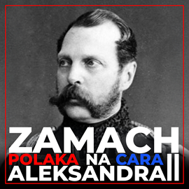okładka Zamach Polaka na cara Aleksandra II audiobook | MP3 | Korniak Stanisław