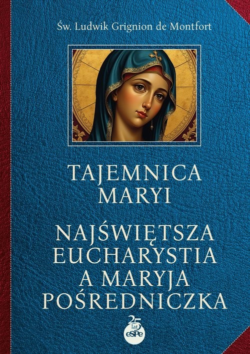 okładka Tajemnica Maryi Najświętsza‎ Eucharystia a Maryja‎ Pośredniczka książka