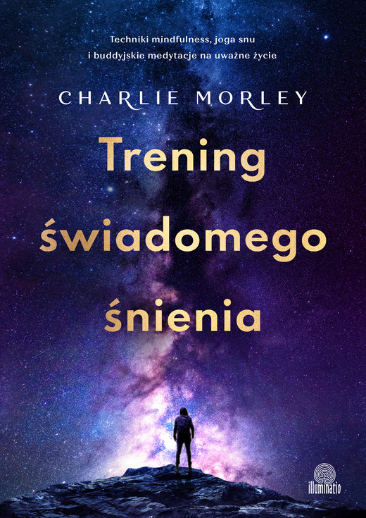okładka Trening świadomego śnienia. Techniki mindfulness, joga snu i buddyjskie medytacje na uważne życie ebook | epub, mobi | Charlie Morley
