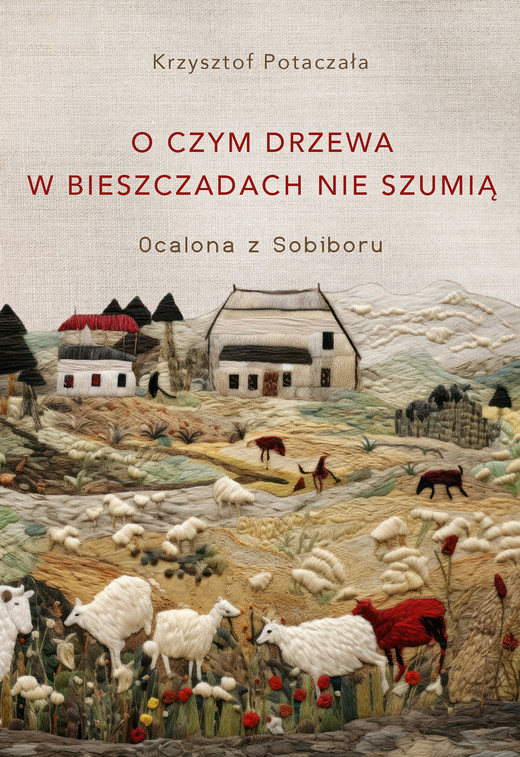 okładka O czym drzewa w Bieszczadach nie szumią. Ocalona z Sobiboru ebook | epub, mobi | Krzysztof Potaczała