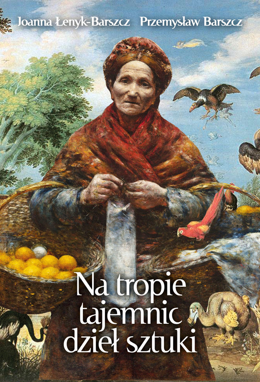 okładka Na tropie tajemnic dzieł sztuki ebook | epub, mobi | Joanna Łenyk-Barszcz, Przemysław Barszcz