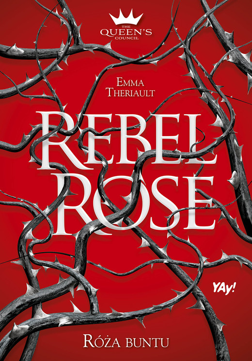 okładka Rebel Rose. Róża Buntu. The Queen’s Council. Tom 1 ebook | epub, mobi | Emma Theriault