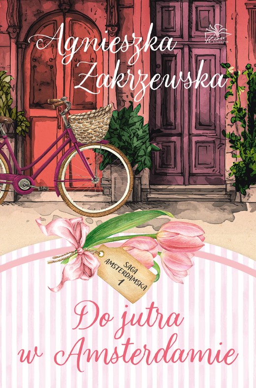 okładka Saga amsterdamska. Tom 1. Do jutra w Amsterdamie ebook | epub, mobi | Agnieszka Zakrzewska