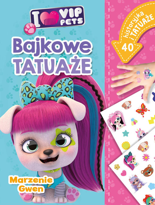 okładka I love VIP Pets. Bajkowe tatuaże. Marzenie Gwen książka